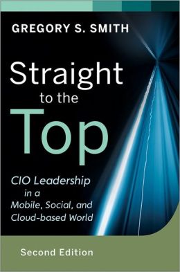 Straight to the Top CIO Book by Greg Smith