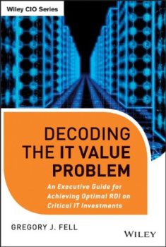 Decoding the IT Value Problem by Gregory Fell